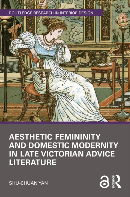 Aesthetic Femininity and Domestic Modernity in Late Victorian Advice Literature