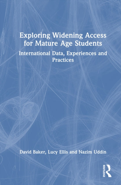 Exploring Widening Access for Mature Age Students: International Data, Experiences and Practices