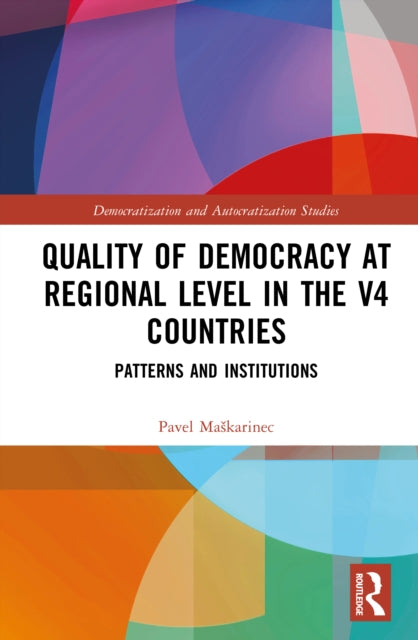Quality of Democracy at Regional Level in the V4 Countries: Patterns and Institutions