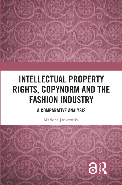 Intellectual Property Rights, Copynorm and the Fashion Industry: A Comparative Analysis