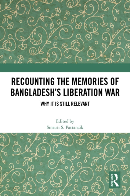 Recounting the Memories of Bangladesh’s Liberation War: Why It Is Still Relevant