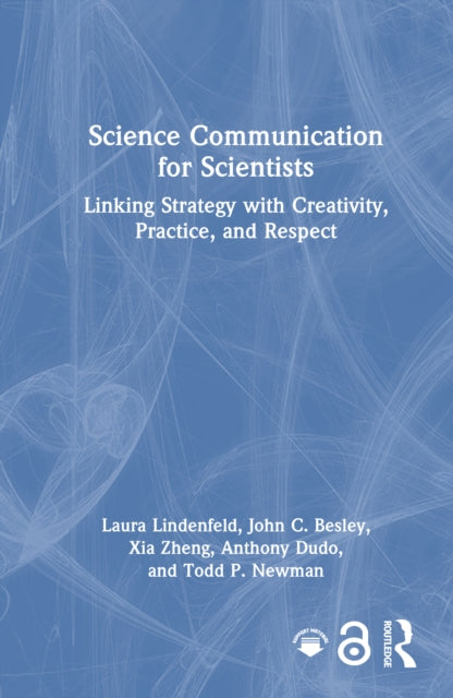 Science Communication for Scientists: Linking Strategy with Creativity, Practice, and Respect