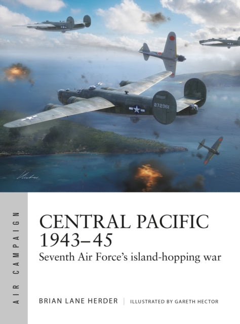 Central Pacific 1943–45: Seventh Air Force's island-hopping war