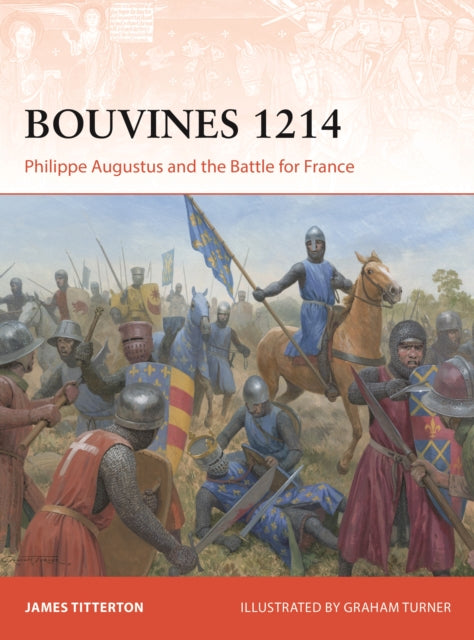 Bouvines 1214: Philippe Augustus and the Battle for France