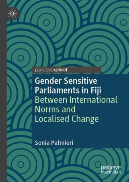 Gender Sensitive Parliaments in Fiji: Between International Norms and Localised Change