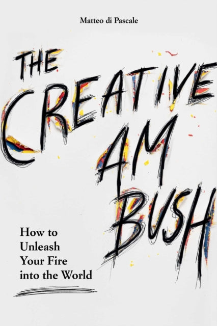 The Creative Ambush: How to Unleash Your Fire into the World