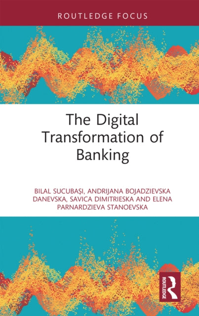 The Digital Transformation of Banking