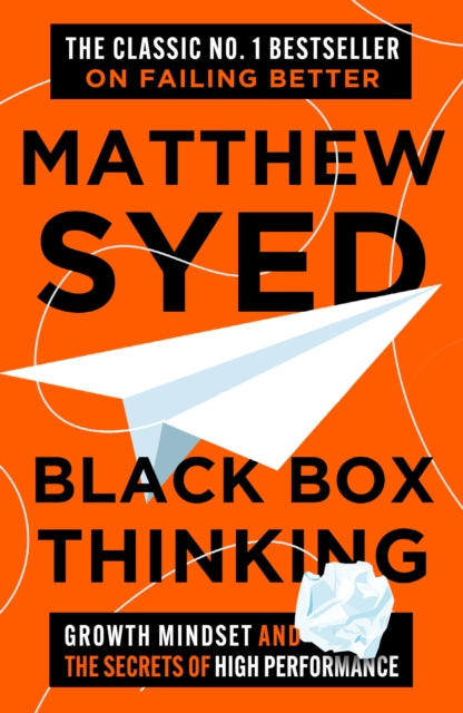 Black Box Thinking: Growth Mindset and the Secrets of High Performance