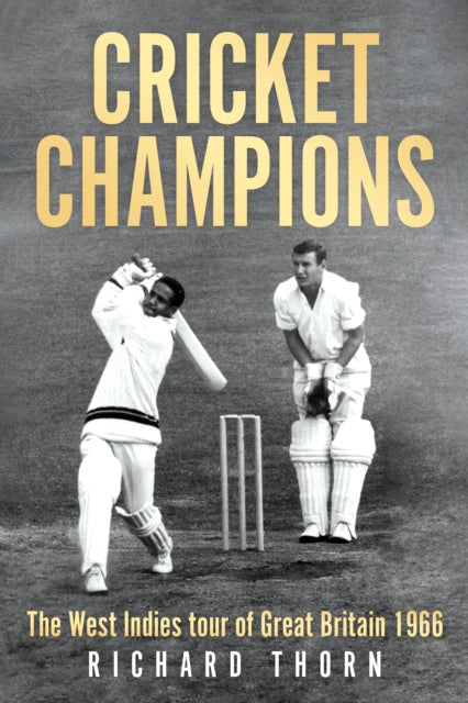 Cricket Champions: The West Indies tour of Great Britain 1966