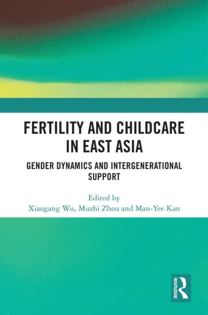 Fertility and Childcare in East Asia: Gender Dynamics and Intergenerational Support