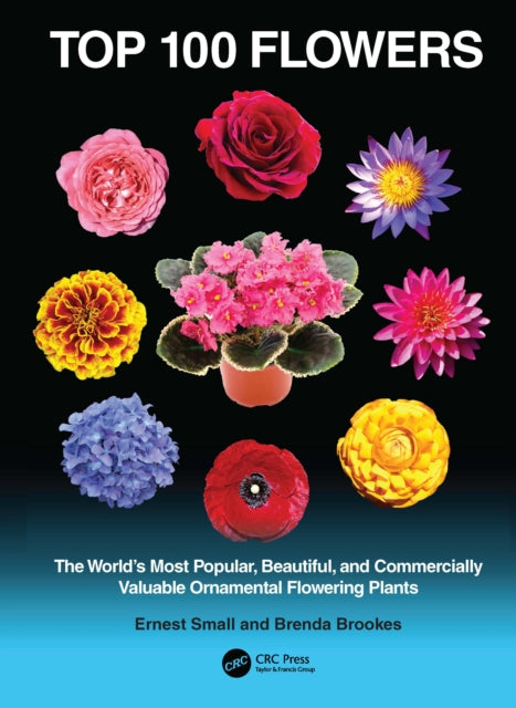 Top 100 Flowers: The World’s Most Popular, Beautiful, and Commercially Valuable Ornamental Flowering Plants