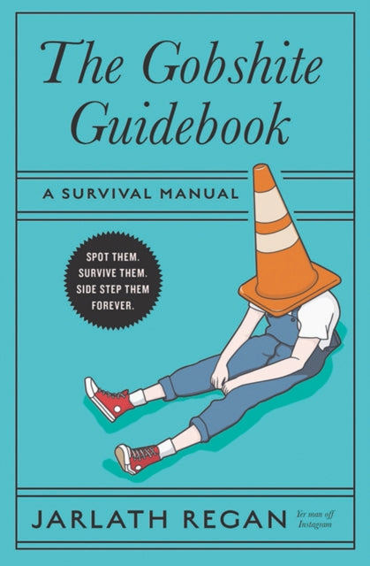 The Gobshite Guidebook: A Survival Manual