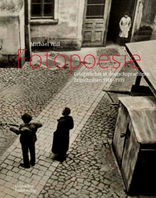 Fotopoesie: Fotogedichte in deutschsprachigen Zeitschriften 1920–1940