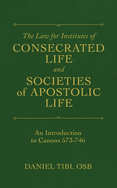 The Law for Institutes of Consecrated Life and Societies of Apostolic Life: An Introduction to Canons 573-746