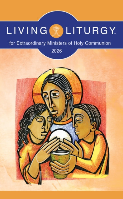 Living Liturgy™ for Extraordinary Ministers of Holy Communion: Year A (2026)