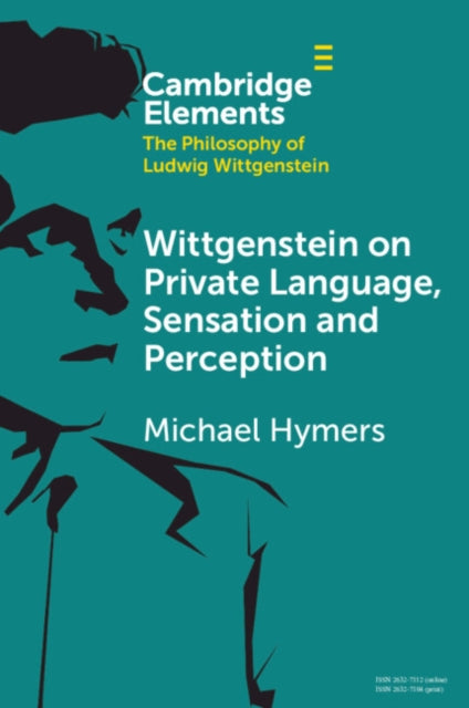 Wittgenstein on Private Language, Sensation and Perception