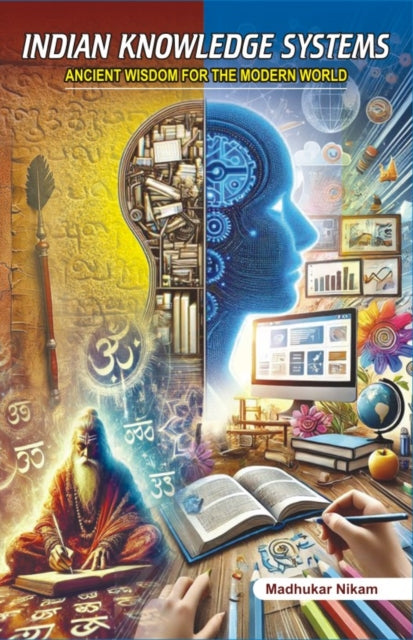 Indian Knowledge Systems: Ancient Wisdom for the Modern World