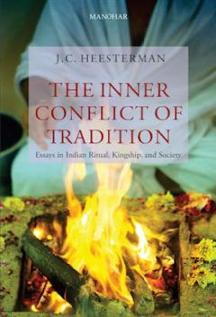 The Inner Conflict of Tradition: Essays in Indian Ritual, Kingship, and Society