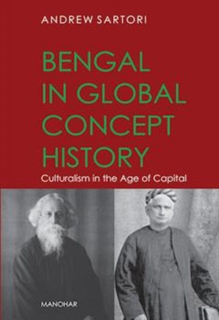 Bengal in global concept history: Culturalism in the Age of Capital