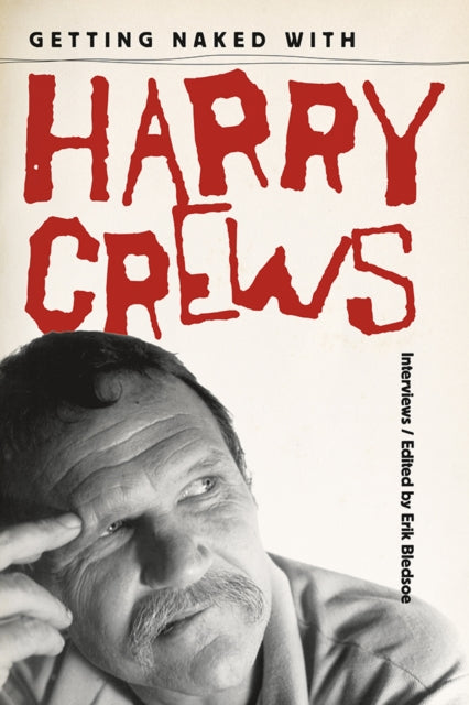 Getting Naked with Harry Crews: Interviews