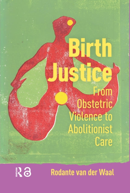 Birth Justice: From Obstetric Violence to Abolitionist Care
