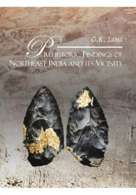 Prehistoric Findings of Northeast India and its Vicinity