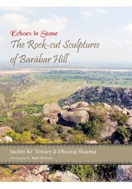 Echoes in Stone: The Rock-cut Sculptures of Barabar Hill