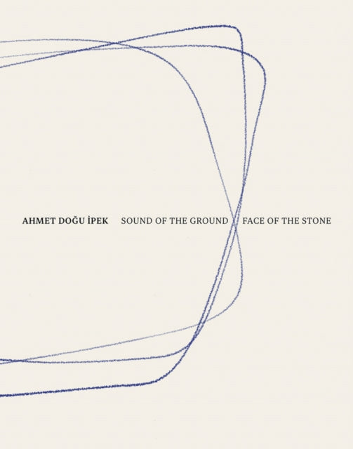 Ahmet Dogu Ipek: Sound of the Ground - Face of the Stone