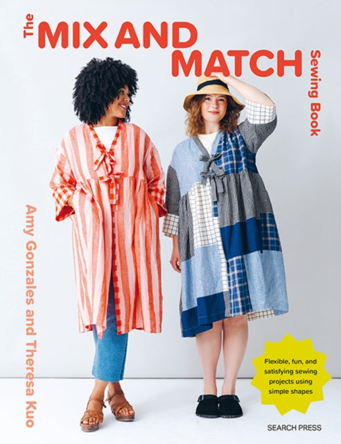The Mix and Match Sewing Book: Flexible, fun and satisfying sewing projects using simple shapes