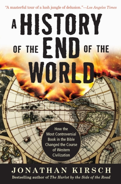 A History of the End of the World: How the Most Controversial Book in th e Bible Changed the Course of Western Civilization