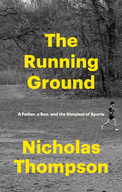 The Running Ground: A Father, A Son and the Simplest of Sports