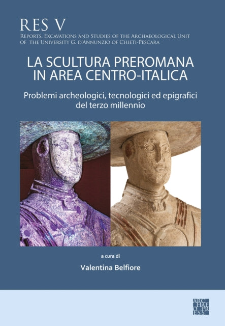 La scultura preromana in area centro-italica: Problemi archeologici, tecnologici ed epigrafici del terzo millennio