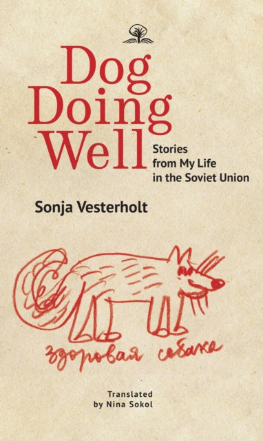Dog Doing Well: Stories from My Life in the Soviet Union