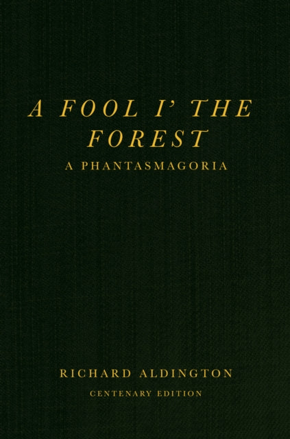 A Fool i’ the Forest: A Phantasmagoria