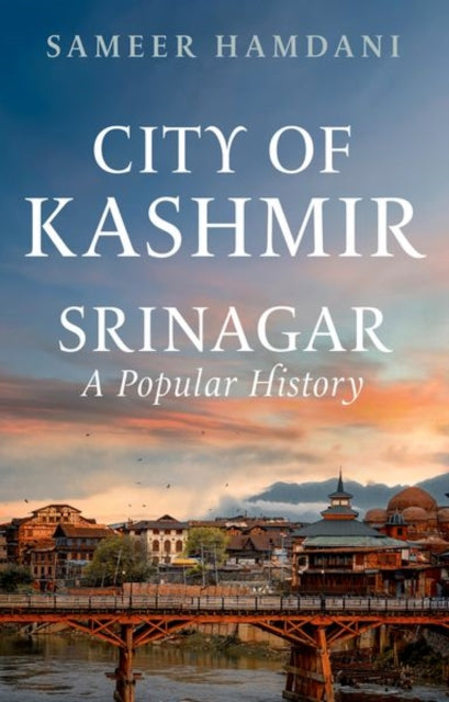 City of Kashmir: Srinagar, A Popular History