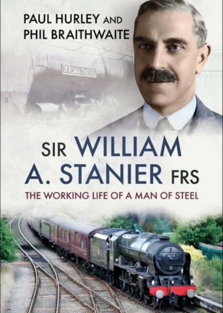 Sir William A. Stanier FRS: The Working Life of a Man of Steel