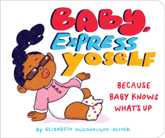 Baby, Express Yoself: Because Baby Knows What’s Up
