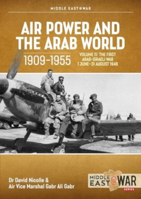 Air Power and the Arab World 1909-1955 Volume 11: Palestine War, 1 June-11 July 1948