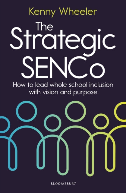 The Strategic SENCo: How to lead whole school inclusion with vision and purpose