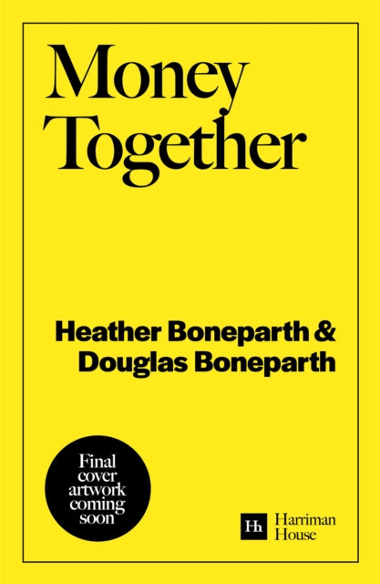 Money Together: How to find fairness in your relationship and become an unstoppable financial team