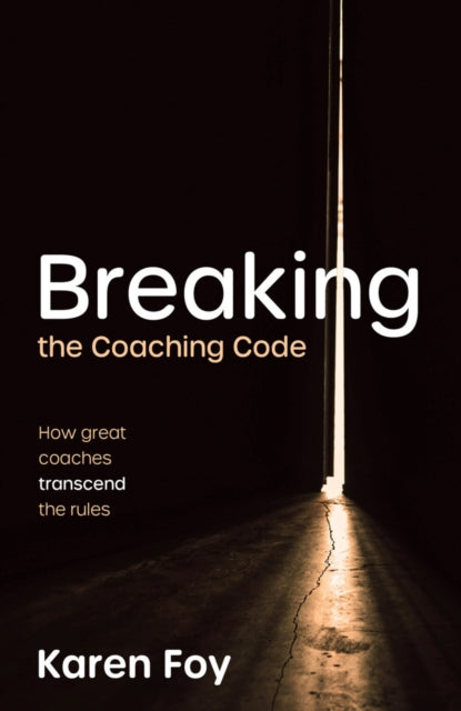 Breaking the Coaching Code: How great coaches transcend the rules