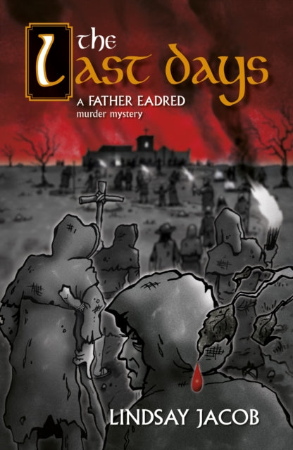 The Last Days: A Father Eadred Murder Mystery