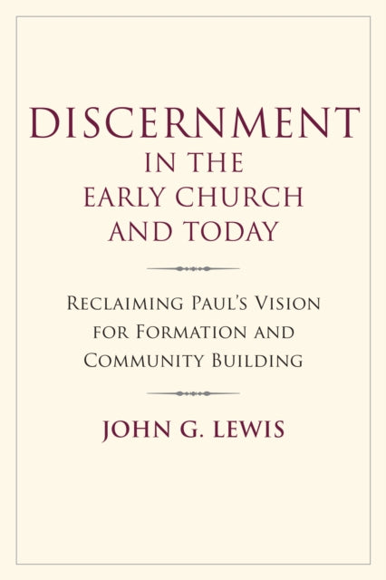 Discernment in the Early Church and Today: Reclaiming Paul's Vision for Formation and Community Building