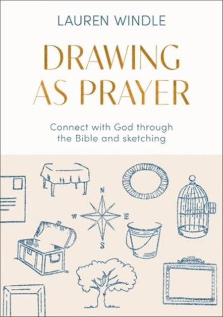 Drawing As Prayer: Connect with God through the Bible and sketching