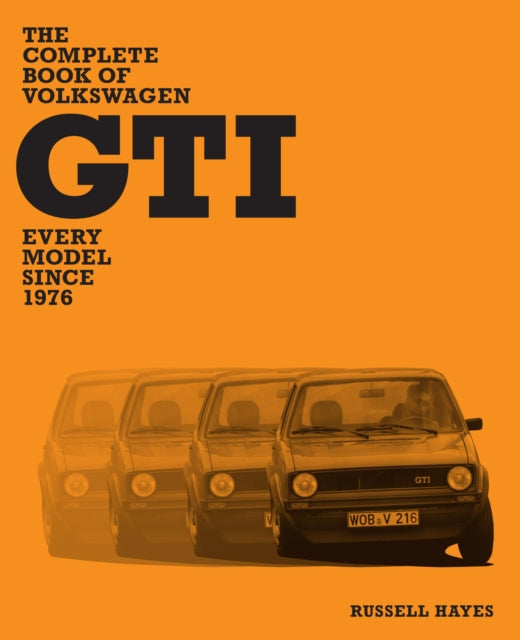 The Complete Book of Volkswagen GTI: Every Model Since 1976