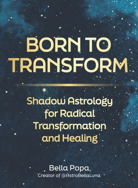 Born to Transform: Shadow Astrology for Radical Transformation and Healing