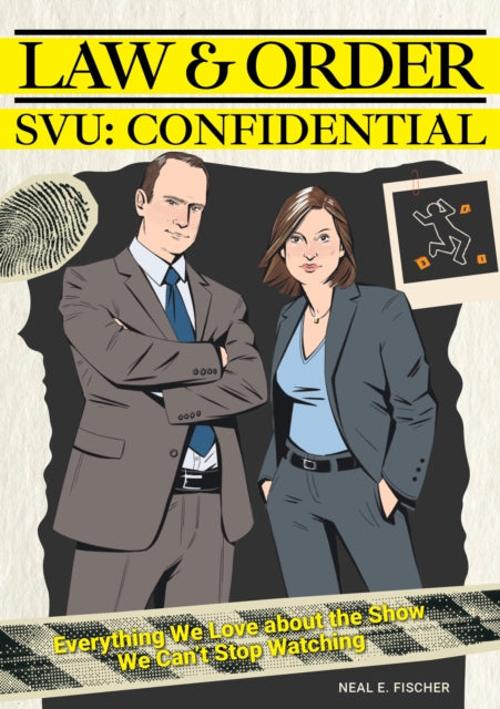 Law & Order SVU: Confidential: Everything We Love about the Show We Can't Stop Watching