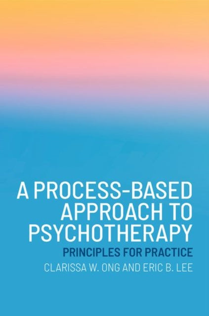 A Process-Based Approach to Psychotherapy: Principles for Practice