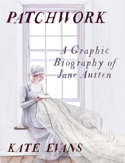 Patchwork: A Graphic Biography of Jane Austen