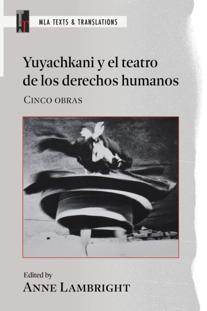 Yuyachkani Y El Teatro De Los Derechos Humanos: Cinco Obras